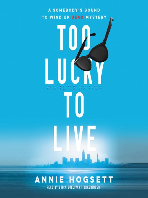 Title details for Too Lucky to Live by Annie Hogsett - Available